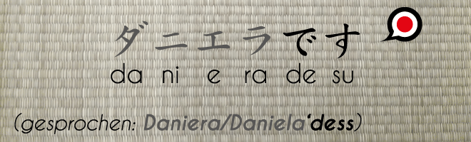 Text: ダニエラです.Daniela desu-Ich bin Daniela. Hintergrund: Tatamiboden