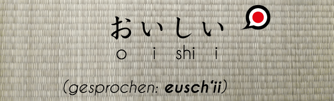 Japanisch für Anfänger Text: おいしい, oishi. Hintergrund: Tatamiboden