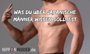 Bild: unbehaarte japanische Männerbrust. Text: Was du über japanische Männer wissen solltest | Nipponinsider Japanblog
