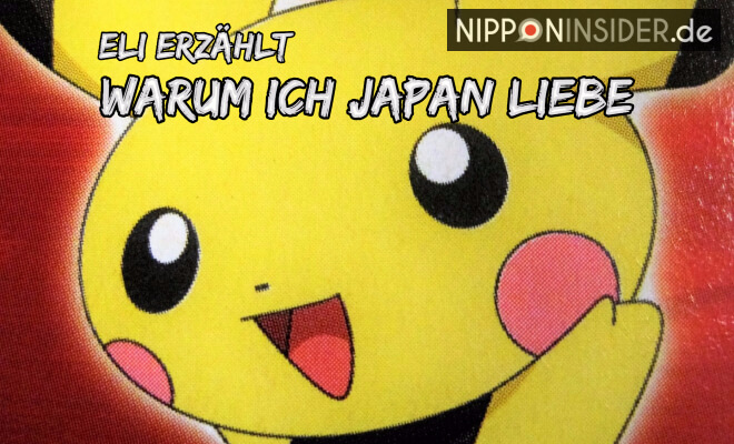 Text: Eli erzählt, warum ich Japan liebe Gastartikel Bild: Pokemon Pikachu auf Nipponinsider Japanblog