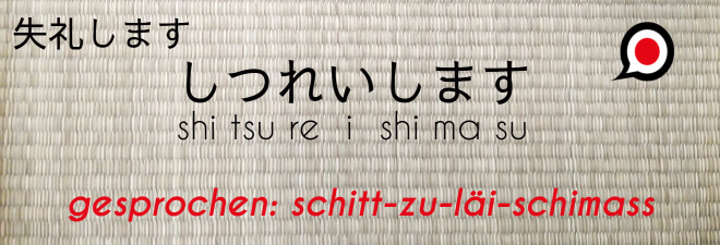 Entschuldigung auf Jpaanisch: #7 shitsurei shimasu. Text auf Japanisch 