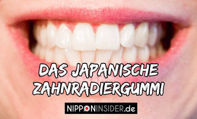 Das japanische Zahnradiergummi. Bild von einem Mund mit weißen Zähnen | Nipponinsider