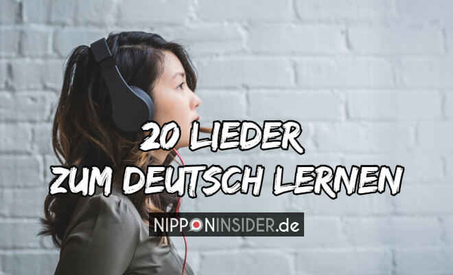 20 Lieder zum Deutsch Lernen für Japaner | Nipponinsider Japanblog