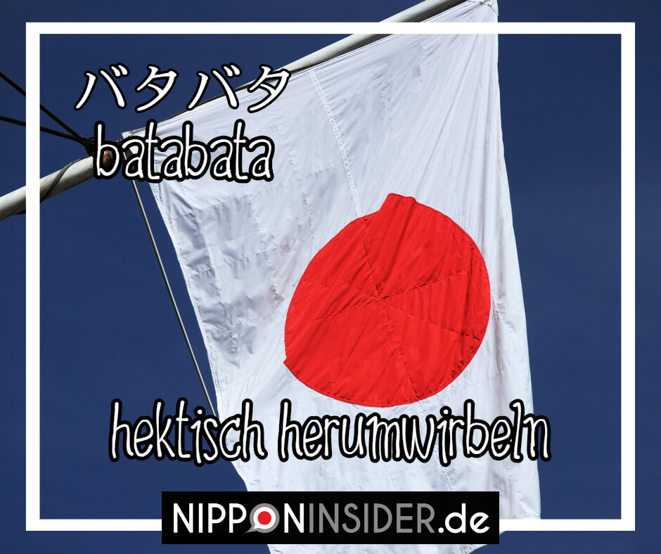 Bild: eine japanische Flagge flattert im Wind. Text: batabata ist ein japanischer umgangsprachlicher Ausdruck für "hektisch herumwirbeln". Japanische Ausdrücke auf Nipponinsider